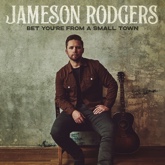 RELEASE NEWS: JAMESON RODGERS NEW ALBUM "BET YOU'RE FROM A SMALL TOWN" DUE 17TH SEPTEMBER 2021 - NEW TRACK "ONE DAY" AVAILABLE NOW