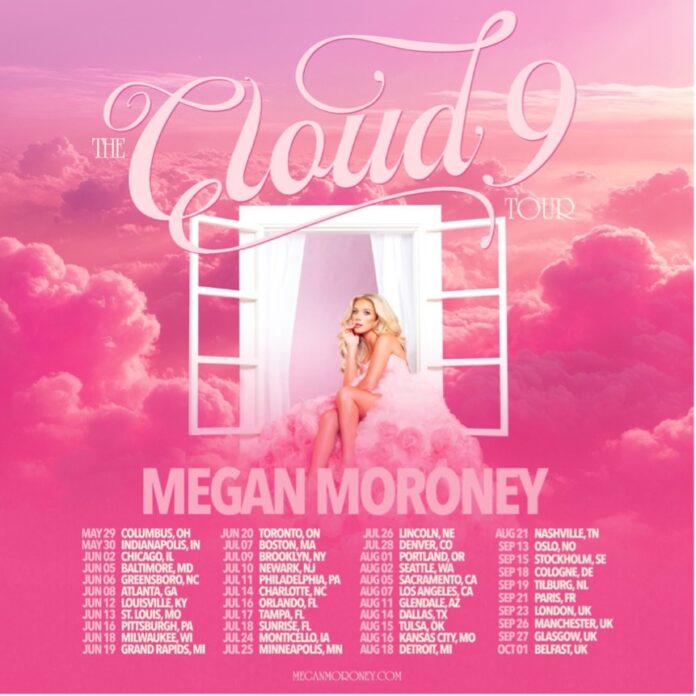 MEGAN MORONEY ANNOUNCES THE CLOUD 9 TOUR