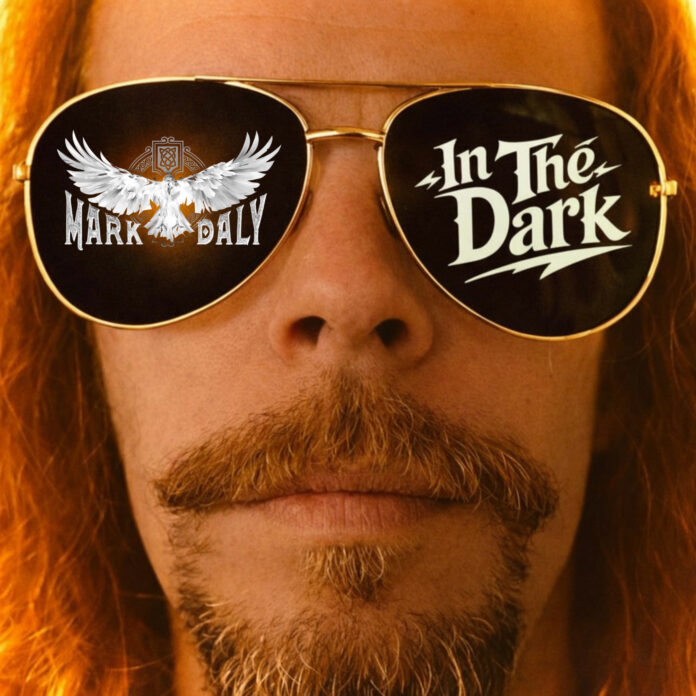 RISING IRISH ROCKER MARK DALY SHARES HIS NEW SINGLE “IN THE DARK”