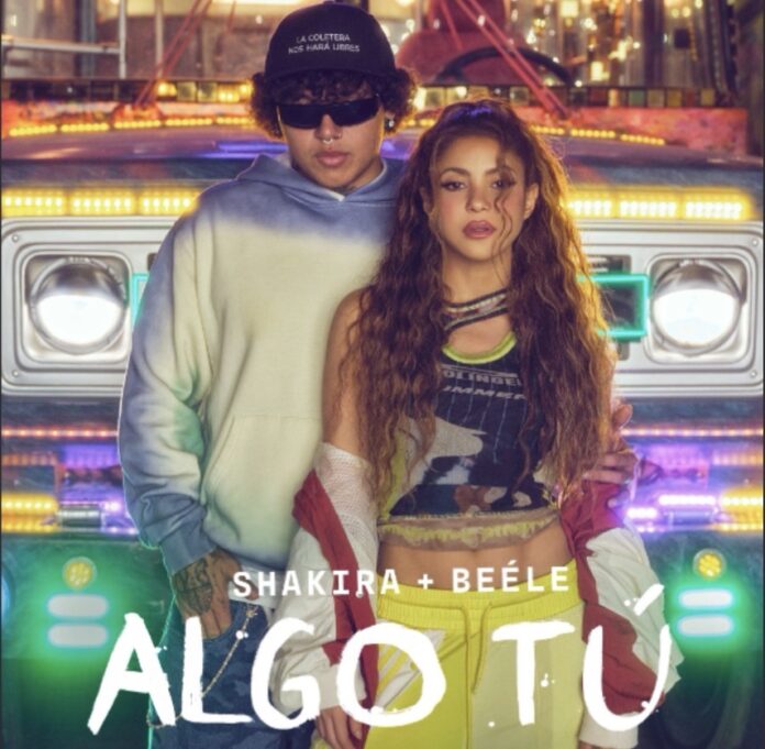 SHAKIRA AND BEÉLE RELASE NEW SINGLE “ALGO TÚ”