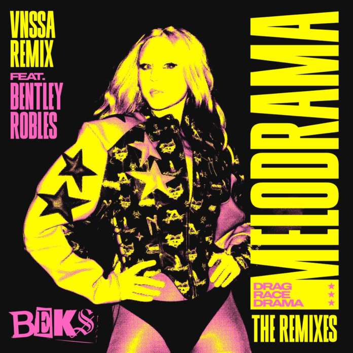 BEKS RELEASES MELODRAMA REMIX WITH VNSSA AND BENTLEY ROBLES